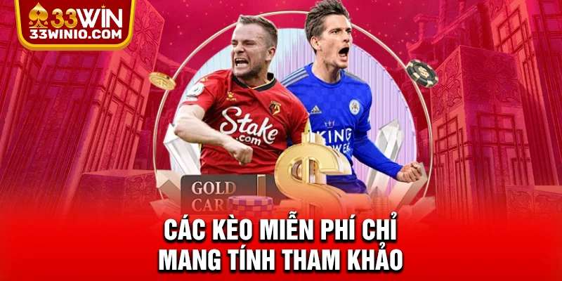 Các kèo miễn phí chỉ mang tính tham khảo