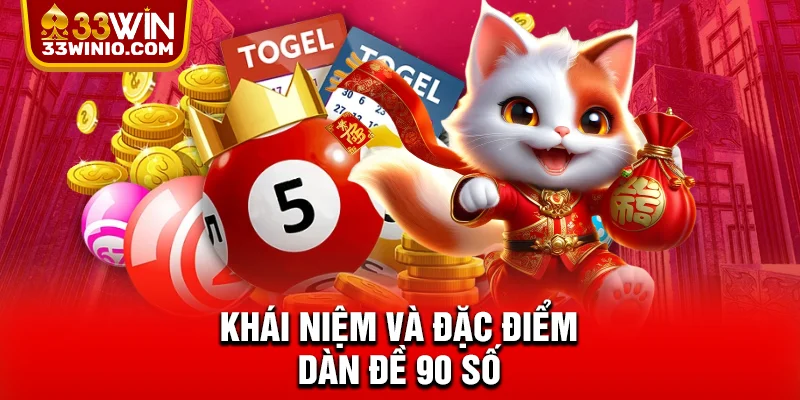 Khái niệm và đặc điểm dàn đề 90 số