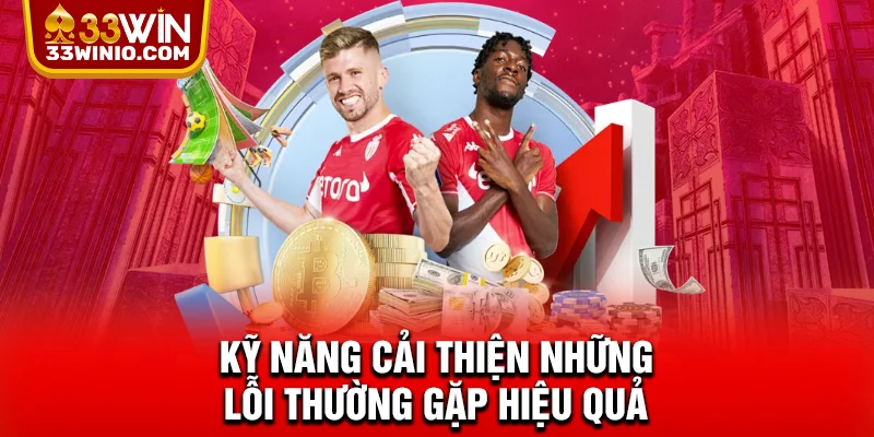 Kỹ năng cải thiện những lỗi thường gặp hiệu quả