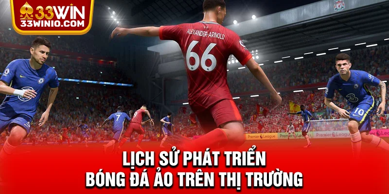 Lịch sử phát triển bóng đá ảo trên thị trường